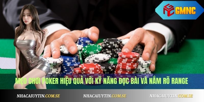 Mẹo Chơi Poker Từ Cao Thủ - Cách Đọc Bài, Bluff Chuẩn 2 Mẹo chơi Poker hiệu quả với kỹ năng đọc bài và nắm rõ range
