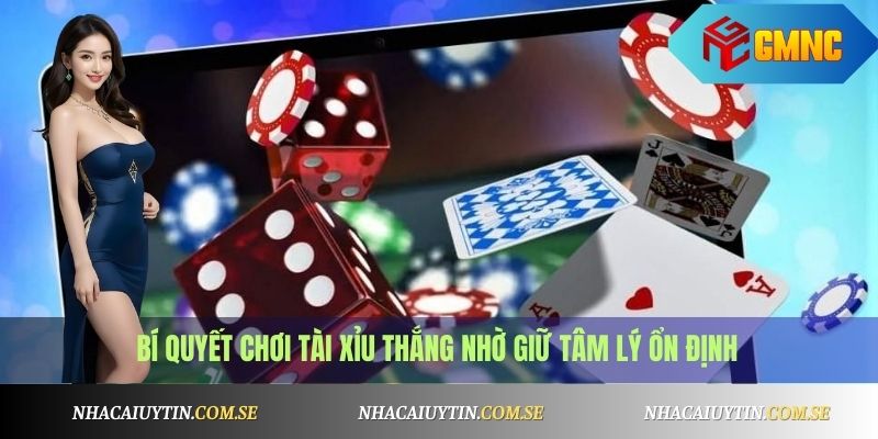 Mẹo Chơi Tài Xỉu Luôn Thắng - Dễ Áp Dụng, Cực Hiệu Quả 3 Bí quyết chơi tài xỉu thắng nhờ giữ tâm lý ổn định
