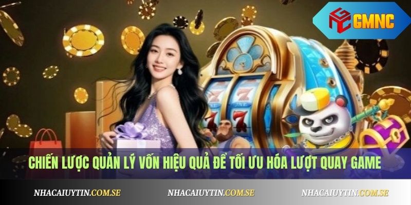 Game Quay Hũ Tặng Code Free Mỗi Ngày - Chơi Là Có Thưởng 3 Chiến lược quản lý vốn hiệu quả để tối ưu hóa lượt quay game