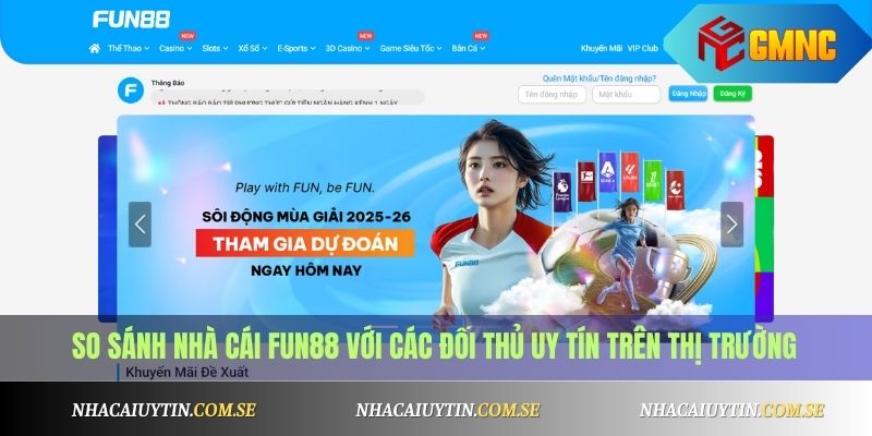 Fun88 - Nhà Cái Cá Cược Uy Tín Hàng Đầu Châu Á 2025 4 So sánh nhà cái Fun88 với các đối thủ uy tín trên thị trường