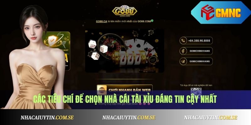 Các tiêu chí để chọn nhà cái tài xỉu đáng tin cậy nhất