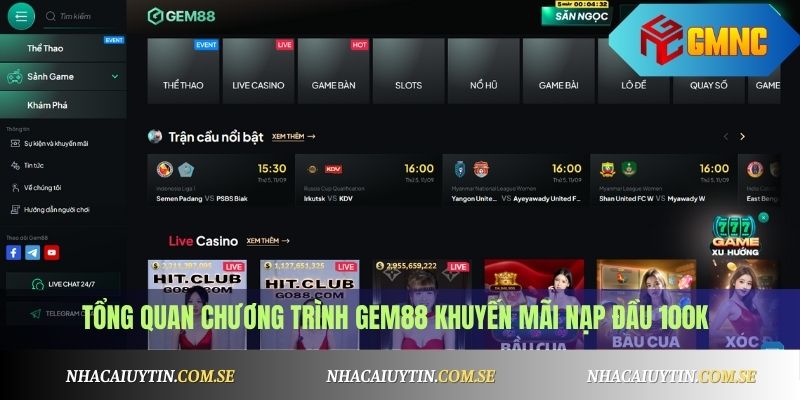 Gem88 Khuyến Mãi Nạp Đầu 100K 1 Tổng quan chương trình Gem88 khuyến mãi nạp đầu 100K